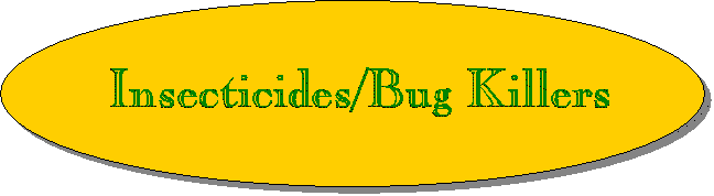 Insecticides/Bug Killers